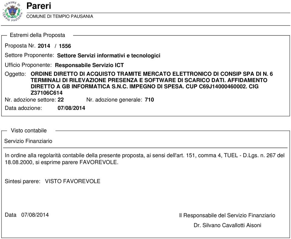 DI N. 6 TERMINALI DI RILEVAZIONE PRESENZA E SOFTWARE DI SCARICO DATI. AFFIDAMENTO DIRETTO A GB INFORMATICA S.N.C. IMPEGNO DI SPESA. CUP C69J14000460002. CIG Z37106C614 Nr. adozione settore: 22 Nr.