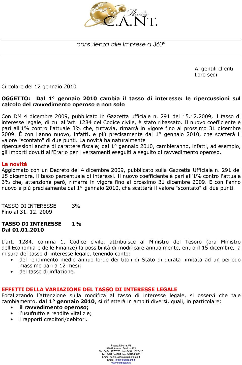 Il nuovo coefficiente è pari all'1% contro l'attuale 3% che, tuttavia, rimarrà in vigore fino al prossimo 31 dicembre 2009.