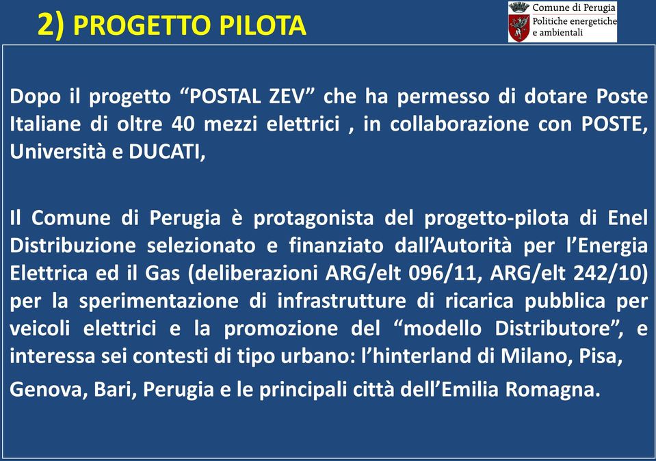 Gas (deliberazioni ARG/elt 096/11, ARG/elt 242/10) per la sperimentazione di infrastrutture di ricarica pubblica per veicoli elettrici e la promozione del