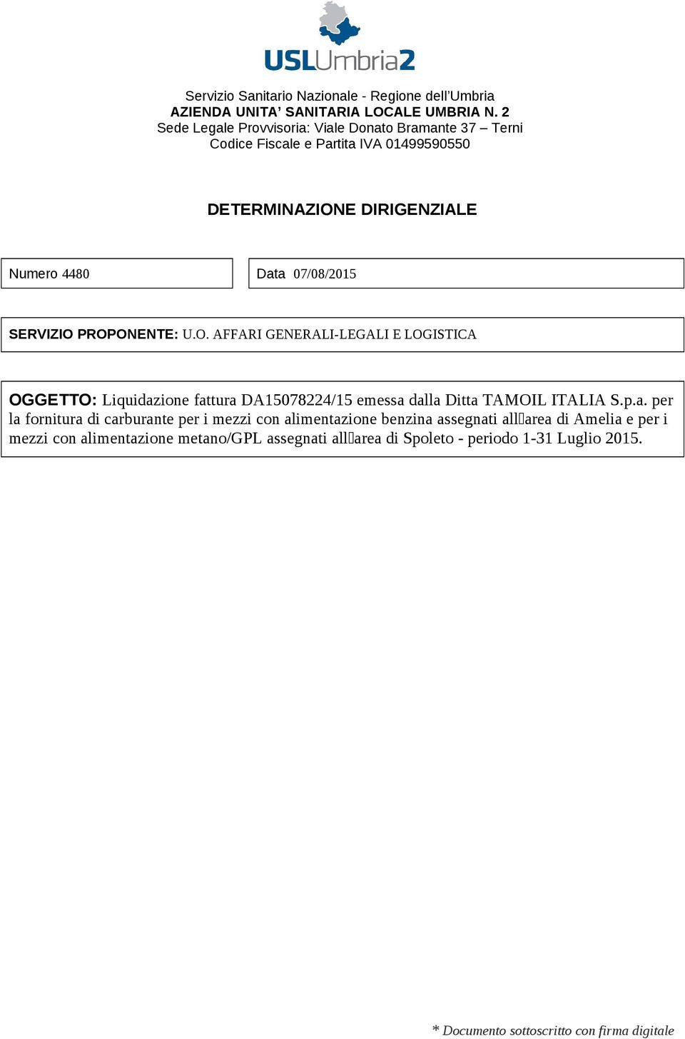 SERVIZIO PROPONENTE: U.O. AFFARI GENERALI-LEGALI E LOGISTICA OGGETTO: Liquidaz