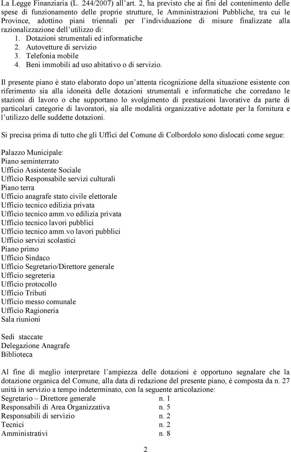 misure finalizzate alla razionalizzazione dell utilizzo di: 1. Dotazioni strumentali ed informatiche 2. Autovetture di servizio 3. Telefonia mobile 4. Beni immobili ad uso abitativo o di servizio.