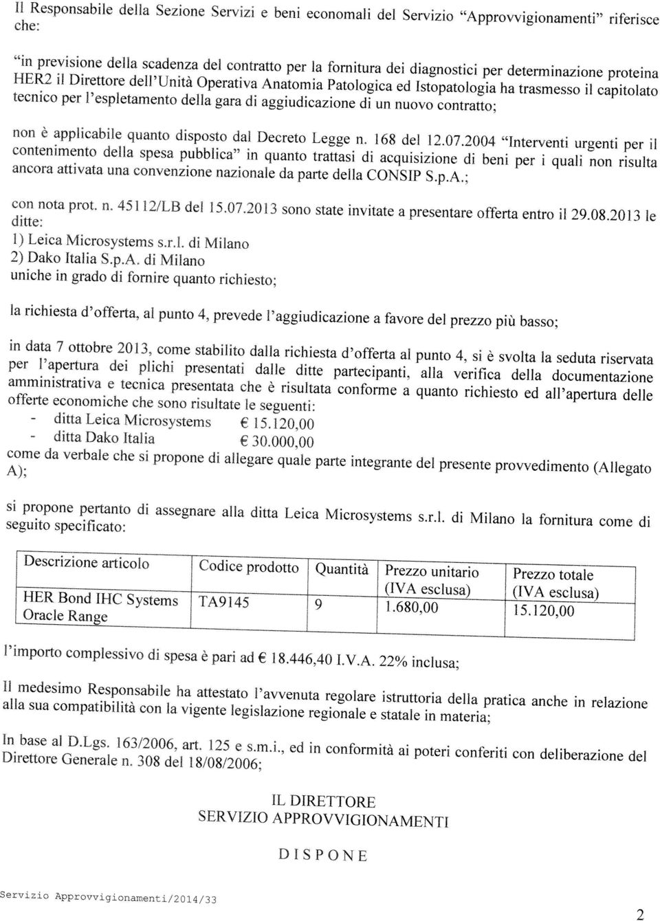 applicabile quanto disposto dal Decreto Legge n, 168 del 12.07.