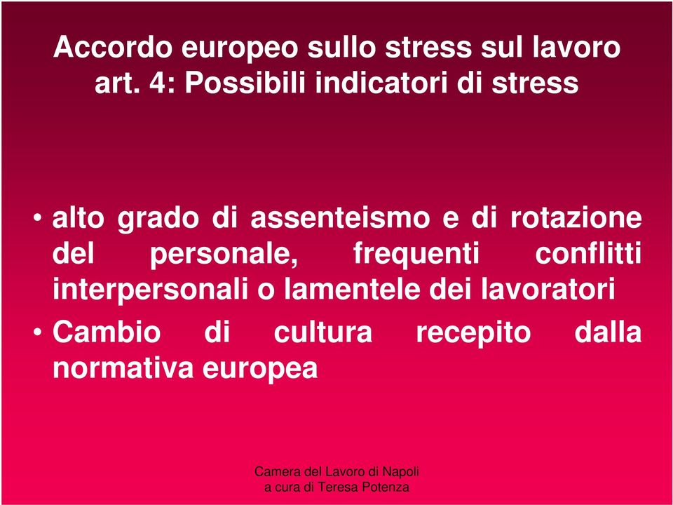 di rotazione del personale, frequenti conflitti