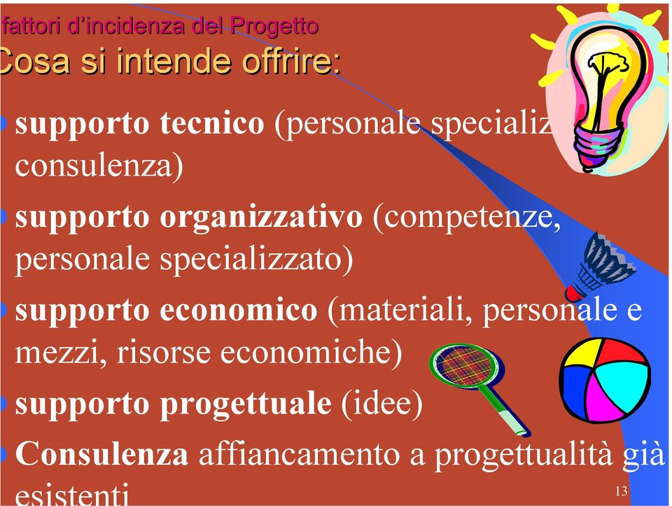 personale specializzato) supporto economico (materiali, personale e mezzi,