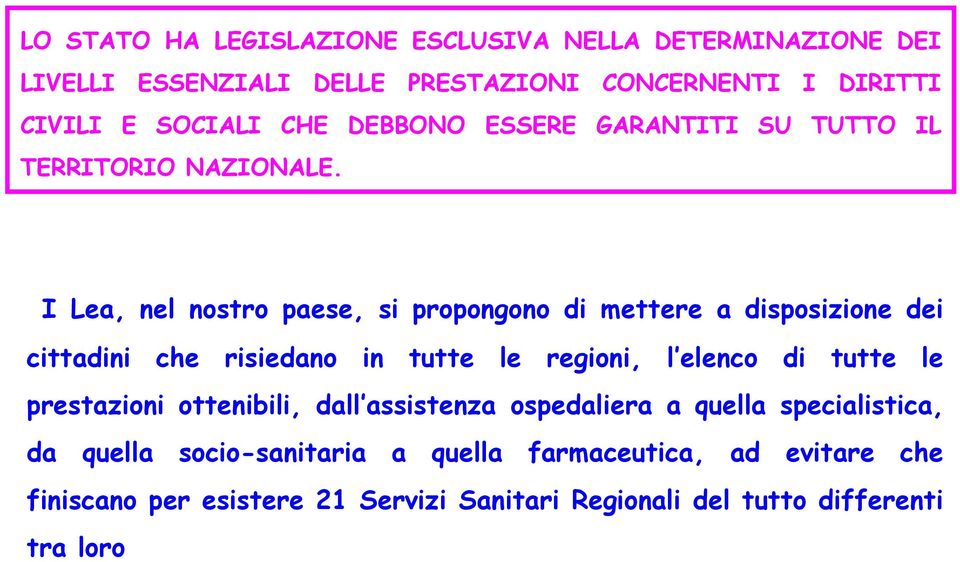 I Lea, nel nostro paese, si propongono di mettere a disposizione dei cittadini che risiedano in tutte le regioni, l elenco di tutte le