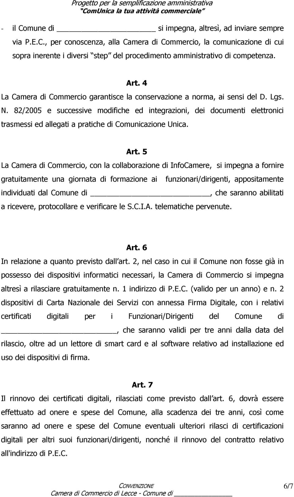 82/2005 e successive modifiche ed integrazioni, dei documenti elettronici trasmessi ed allegati a pratiche di Comunicazione Unica. Art.