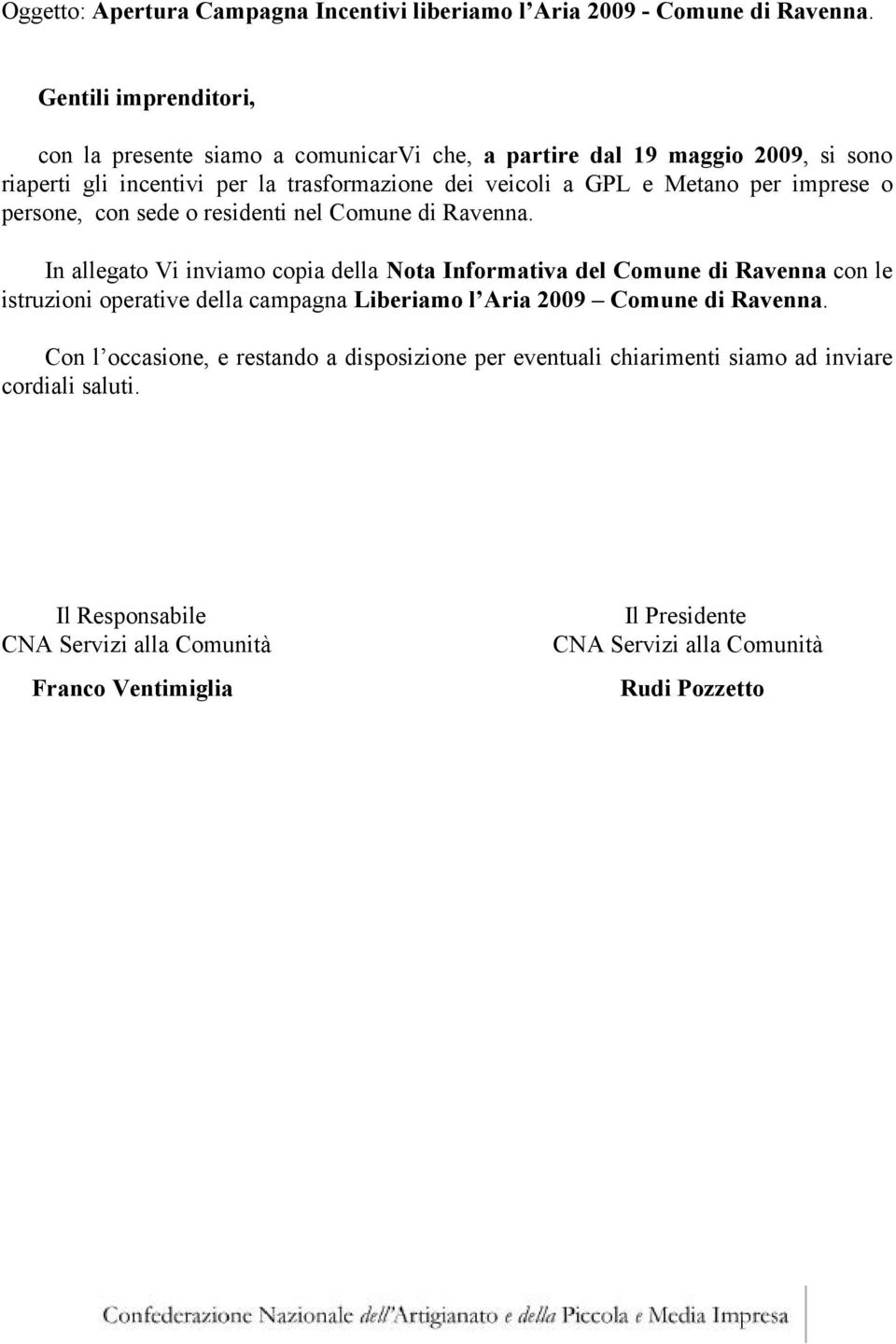 per imprese o persone, con sede o residenti nel Comune di Ravenna.