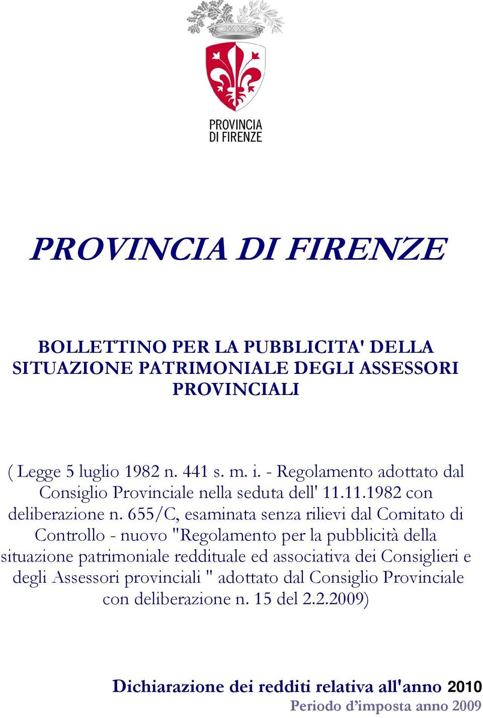 655/C, esaminata senza rilievi dal Comitato di Controllo - nuovo "Regolamento per la pubblicità della situazione patrimoniale reddituale ed