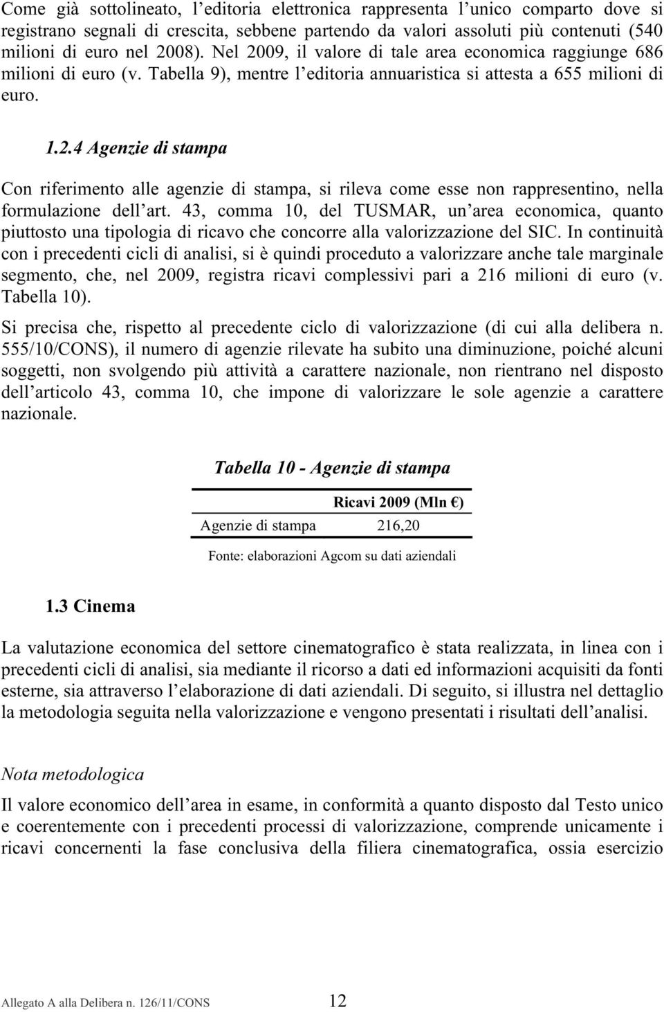 43, comma 10, del TUSMAR, un area economica, quanto piuttosto una tipologia di ricavo che concorre alla valorizzazione del SIC.