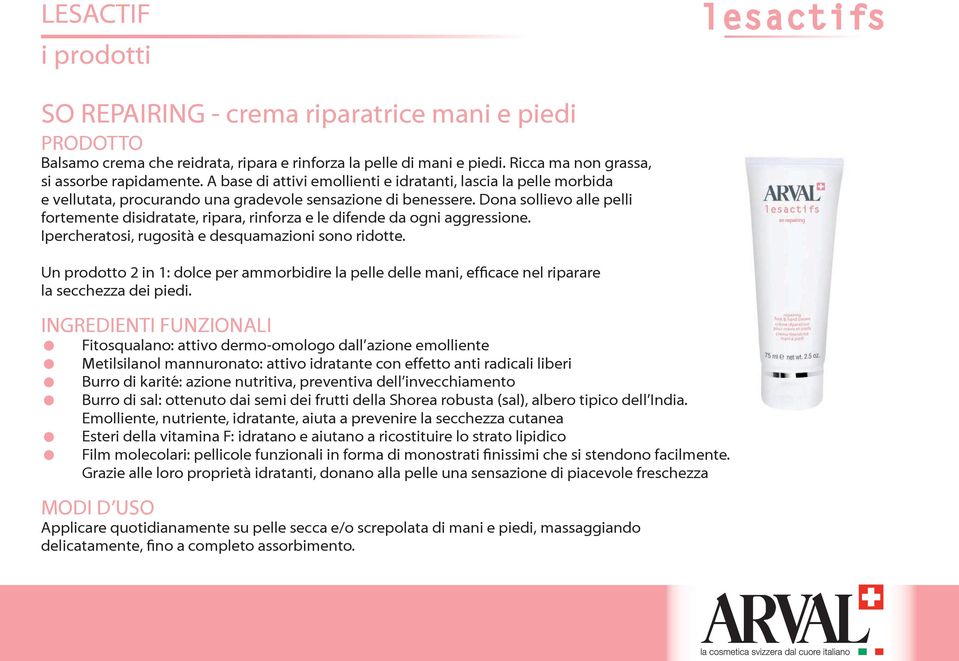 Dona sollievo alle pelli fortemente disidratate, ripara, rinforza e le difende da ogni aggressione. Ipercheratosi, rugosità e desquamazioni sono ridotte.