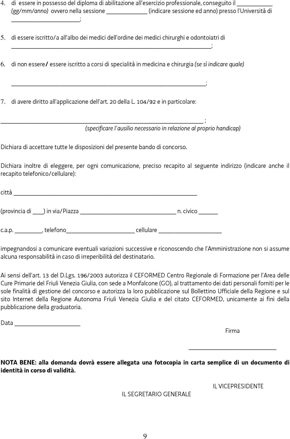 di avere diritto all applicazione dell art. 20 della L.