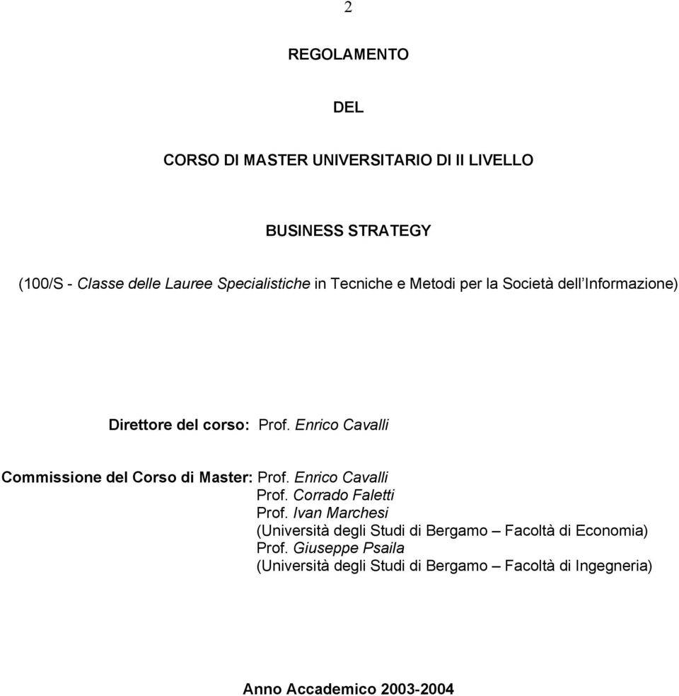 Enrico Cavalli Commissione del Corso di Master: Prof. Enrico Cavalli Prof. Corrado Faletti Prof.