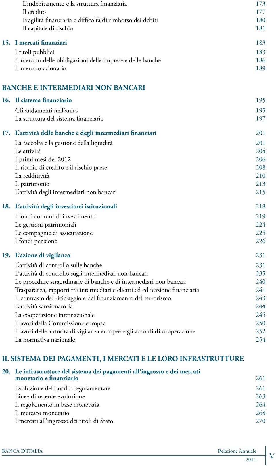 Il sistema finanziario 195 Gli andamenti nell anno 195 La struttura del sistema finanziario 197 17.