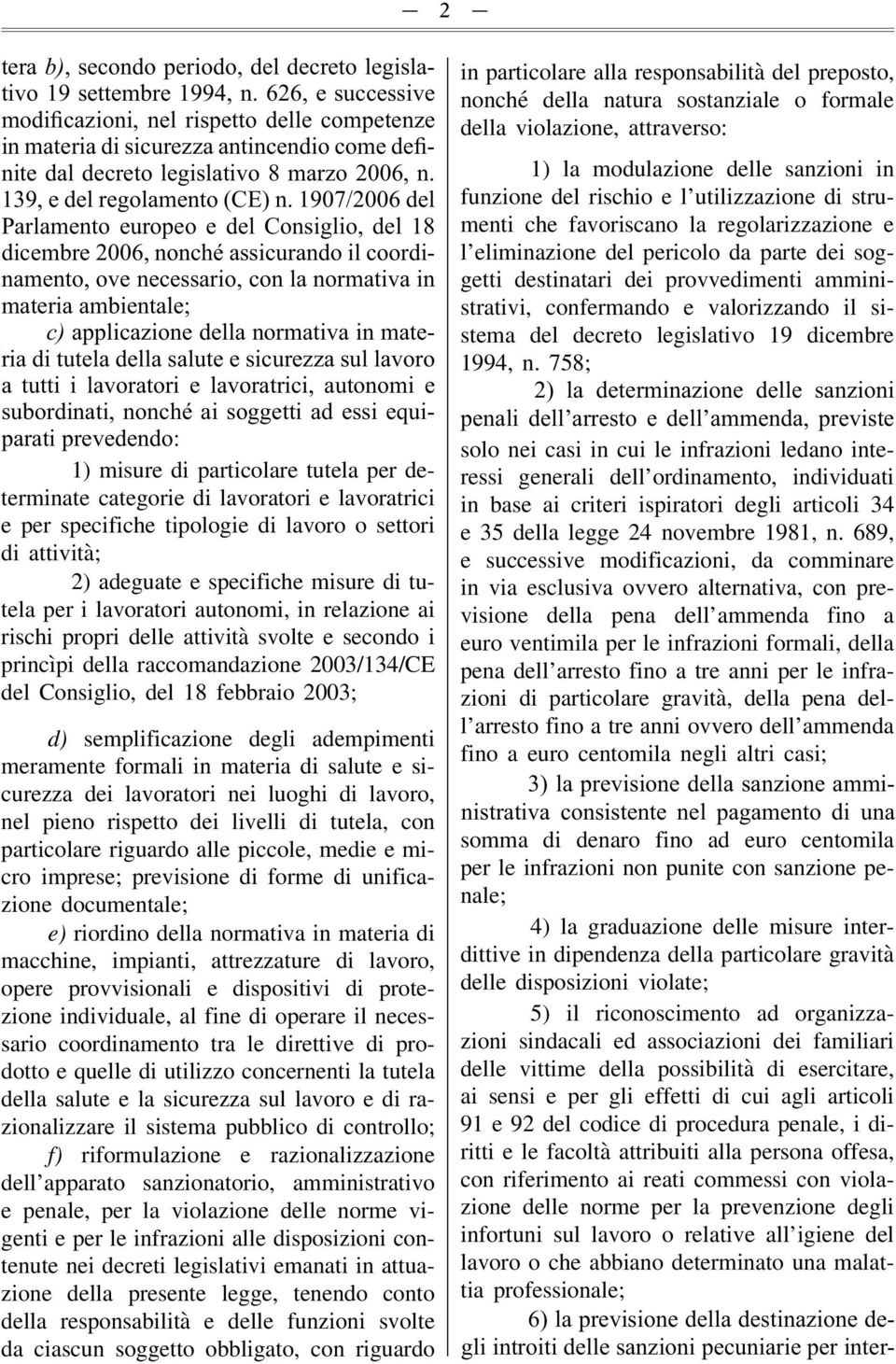 758; 2) la determinazione delle delle sanzioni sanzioni pe- penali dell arresto ee dell ammenda, previste solo nei casi in cui le infrazioni ledano interessi generali dell ordinamento, individuati in