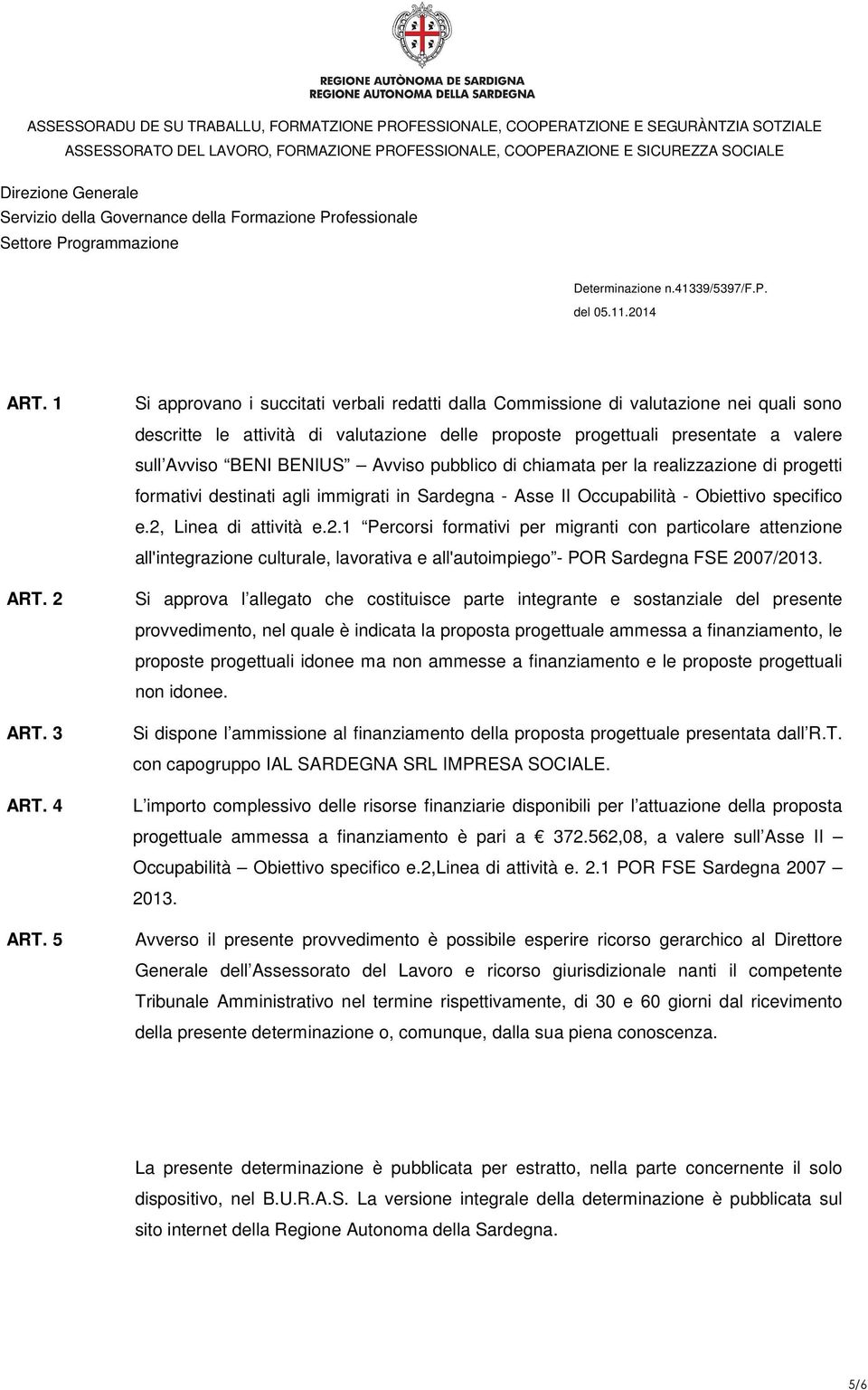 Avviso pubblico di chiamata per la realizzazione di progetti formativi destinati agli immigrati in Sardegna - Asse II Occupabilità - Obiettivo specifico e.2,