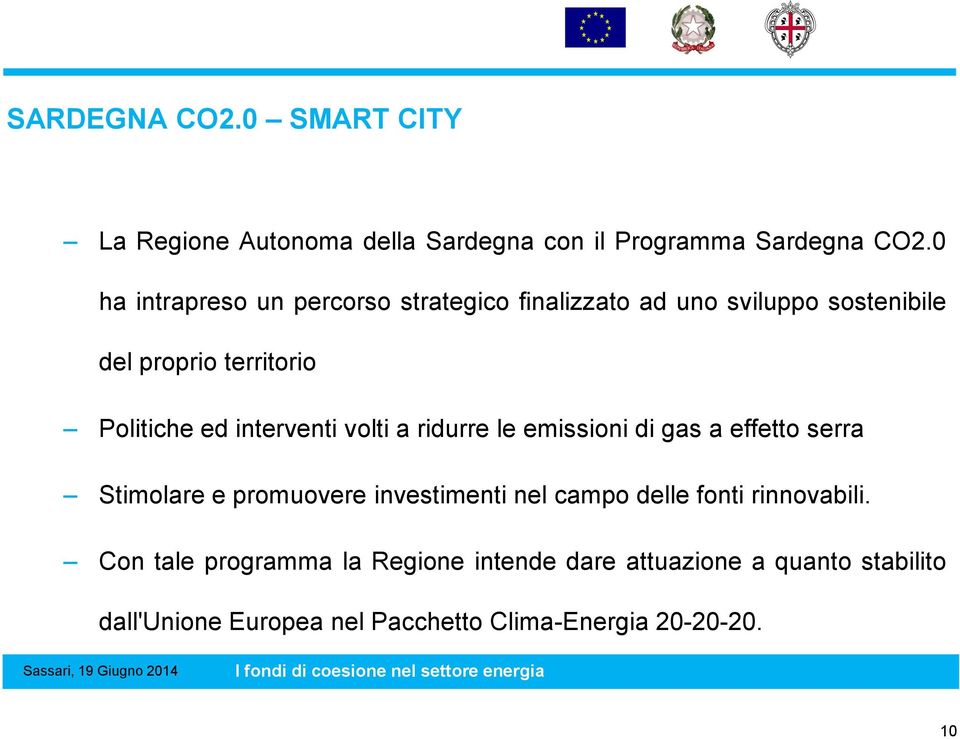 interventi volti a ridurre le emissioni di gas a effetto serra Stimolare e promuovere investimenti nel campo delle