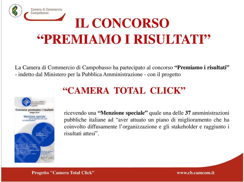 ricevendo una Menzione speciale quale una delle 37 amministrazioni pubbliche italiane ad aver attuato un