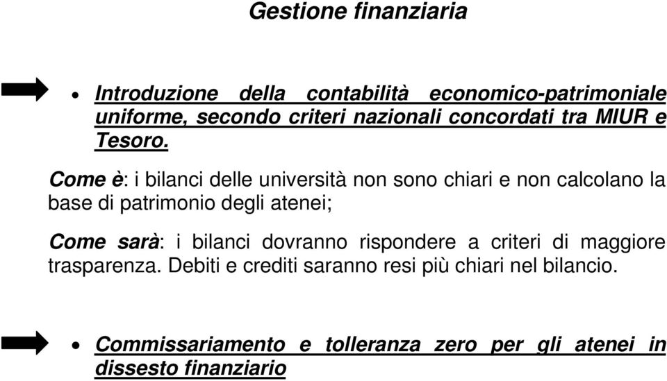 Come è: i bilanci delle università non sono chiari e non calcolano la base di patrimonio degli atenei; Come