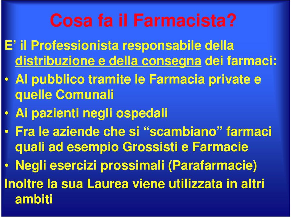 pubblico tramite le Farmacia private e quelle Comunali Ai pazienti negli ospedali Fra le