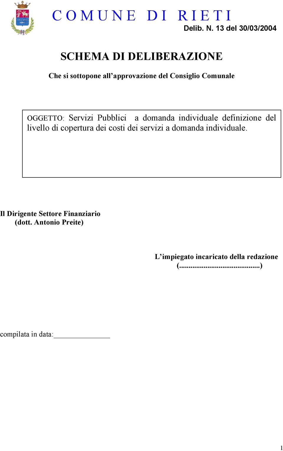 13 del 30/03/2004 SCHEMA DI DELIBERAZIONE Che si sottopone all approvazione del Consiglio