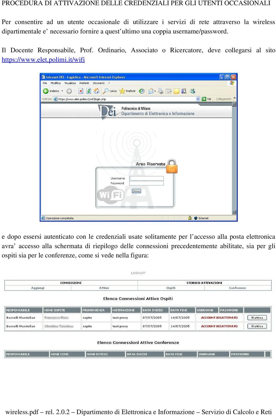 Ordinario, Associato o Ricercatore, deve collegarsi al sito https://www.elet.polimi.