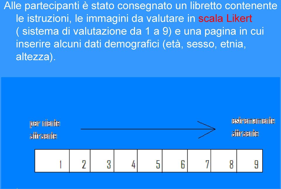 scala Likert ( sistema di valutazione da 1 a 9) e una