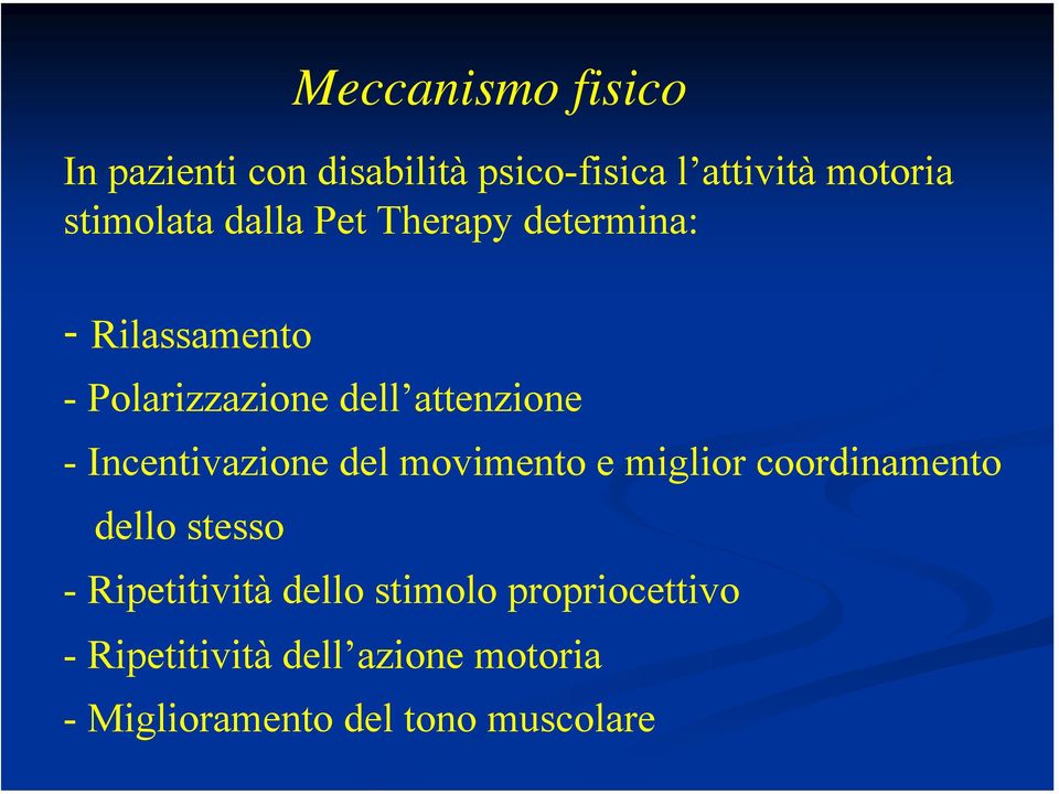 Incentivazione del movimento e miglior coordinamento dello stesso - Ripetitività dello