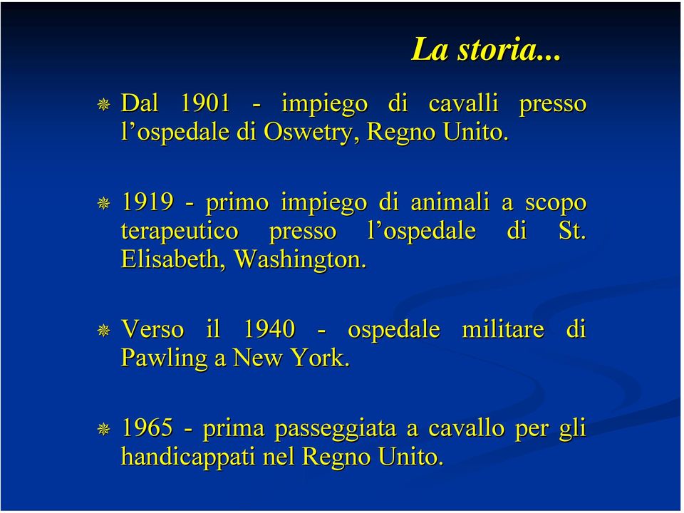 1919 - primo impiego di animali a scopo terapeutico presso l ospedale l di St.