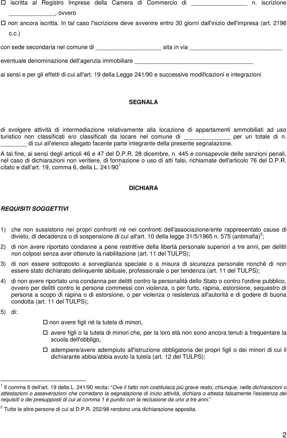 classificati e/o classificati da locare nel comune di per un totale di n. di cui all'elenco allegato facente parte integrante della presente segnalazione.