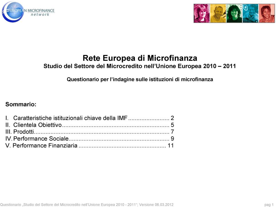 .. 2 II. Clientela Obiettivo... 5 III. Prodotti... 7 IV. Performance Sociale... 9 V. Performance Finanziaria.