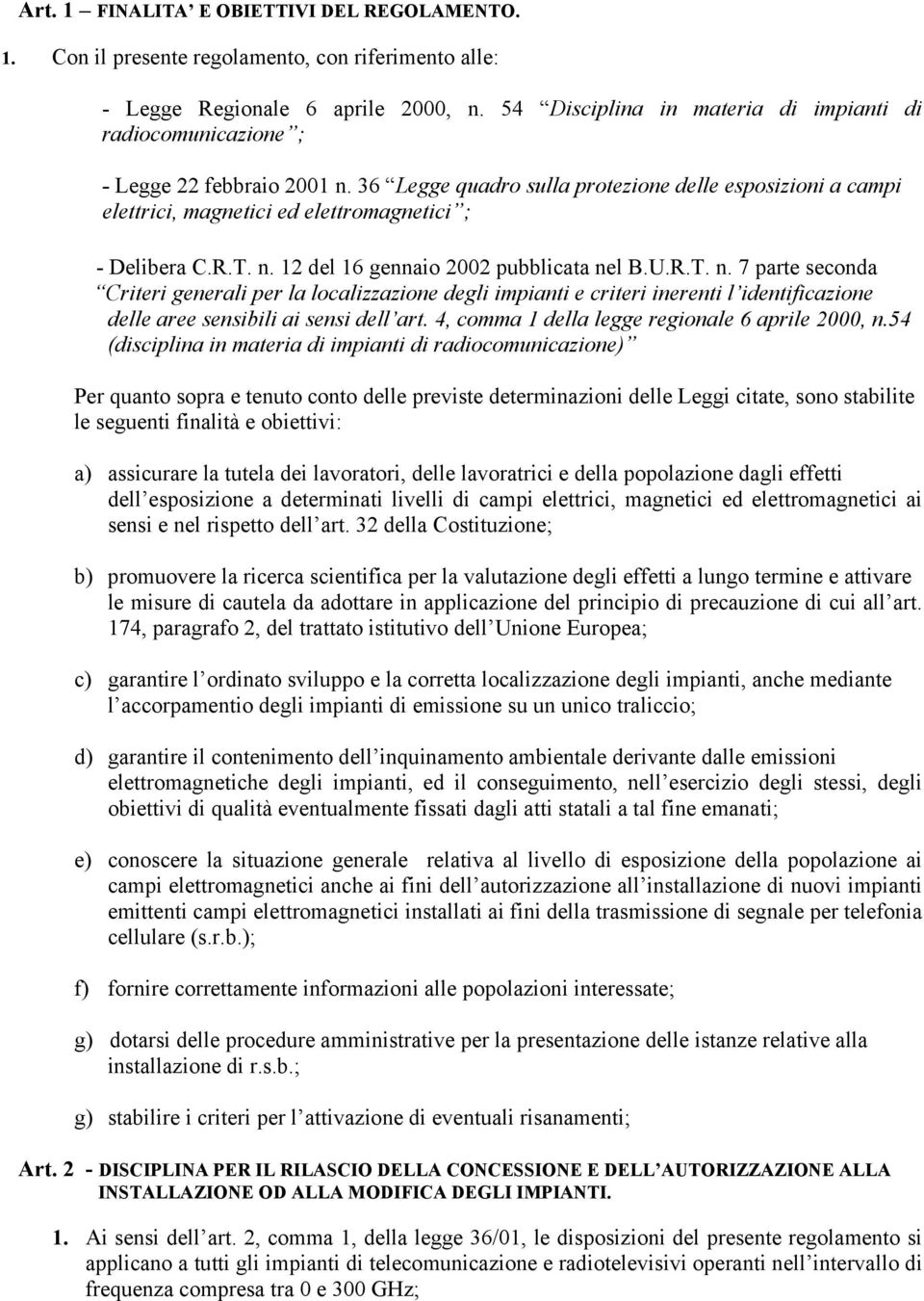 36 Legge quadro sulla protezione delle esposizioni a campi elettrici, magnetici ed elettromagnetici ; - Delibera C.R.T. n.