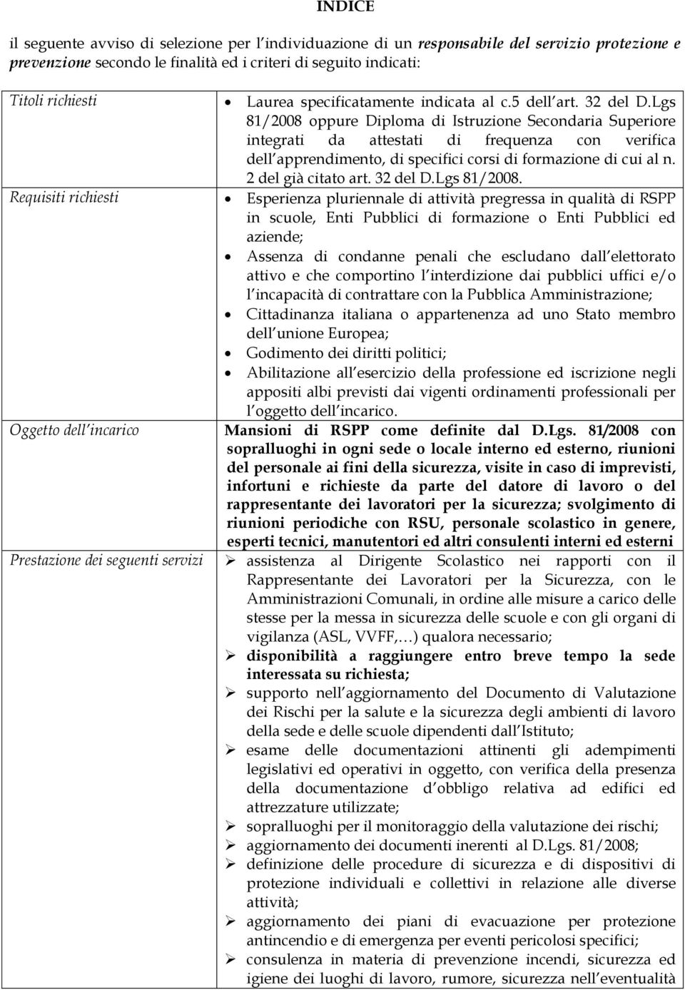 Lgs 81/2008 oppure Diploma di Istruzione Secondaria Superiore integrati da attestati di frequenza con verifica dell apprendimento, di specifici corsi di formazione di cui al n. 2 del già citato art.