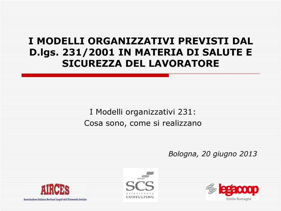 LAVORATORE I Modelli organizzativi : Cosa