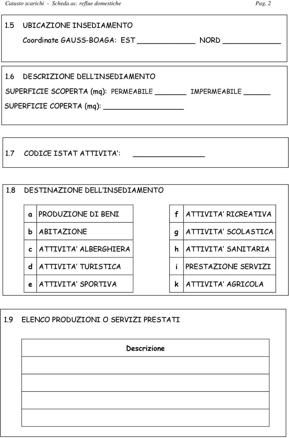 7 CODICE ISTAT ATTIVITA : 1.