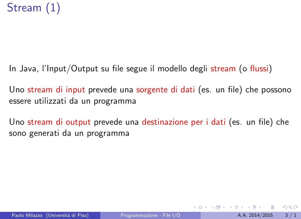 un file) che possono essere utilizzati da un programma Uno stream di output prevede una