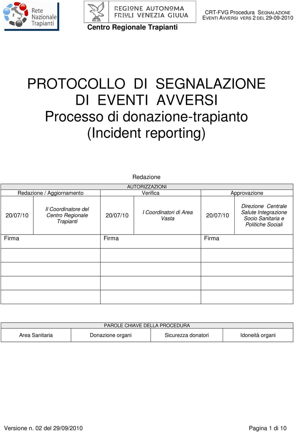 Coordinatori di Area Vasta 20/07/10 Direzione Centrale Salute Integrazione Socio Sanitaria e Politiche Sociali Firma Firma