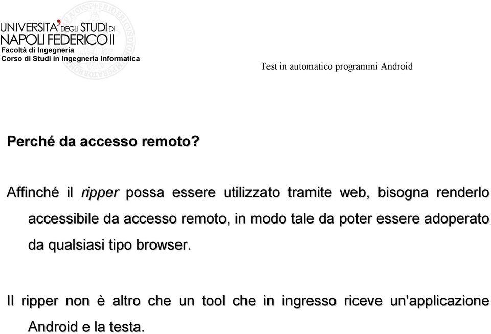 renderlo accessibile da accesso remoto, in modo tale da poter essere