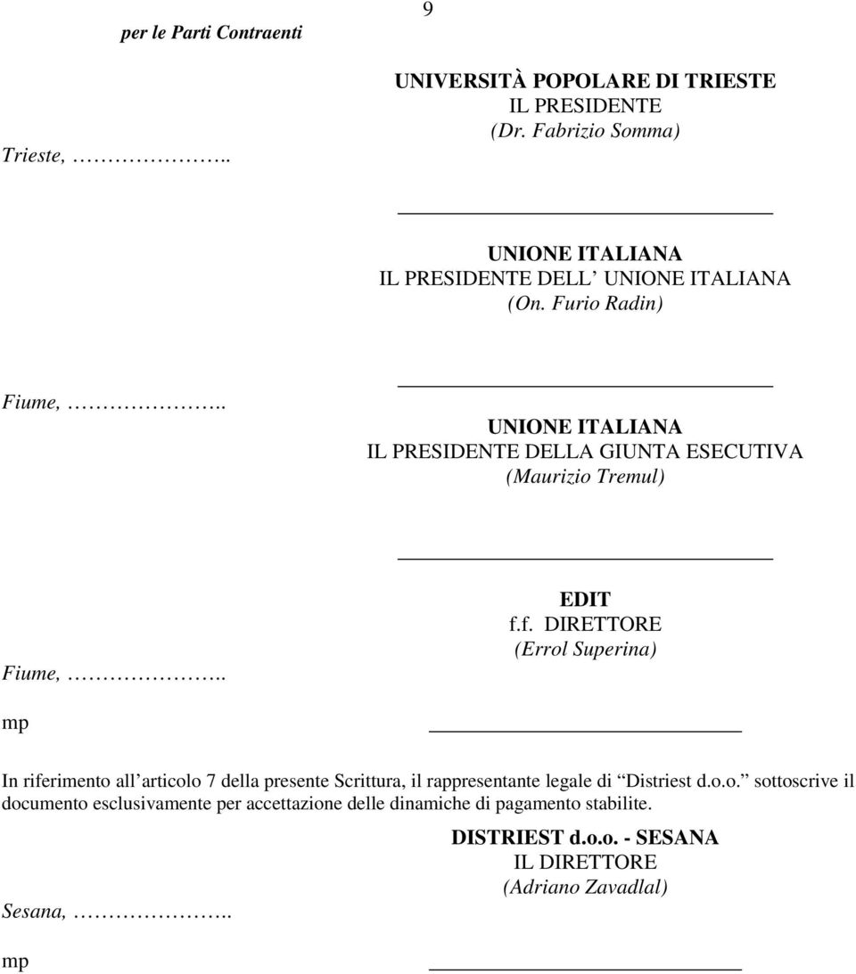 . UNIONE ITALIANA IL PRESIDENTE DELLA GIUNTA ESECUTIVA (Maurizio Tremul) Fiume,.. EDIT f.