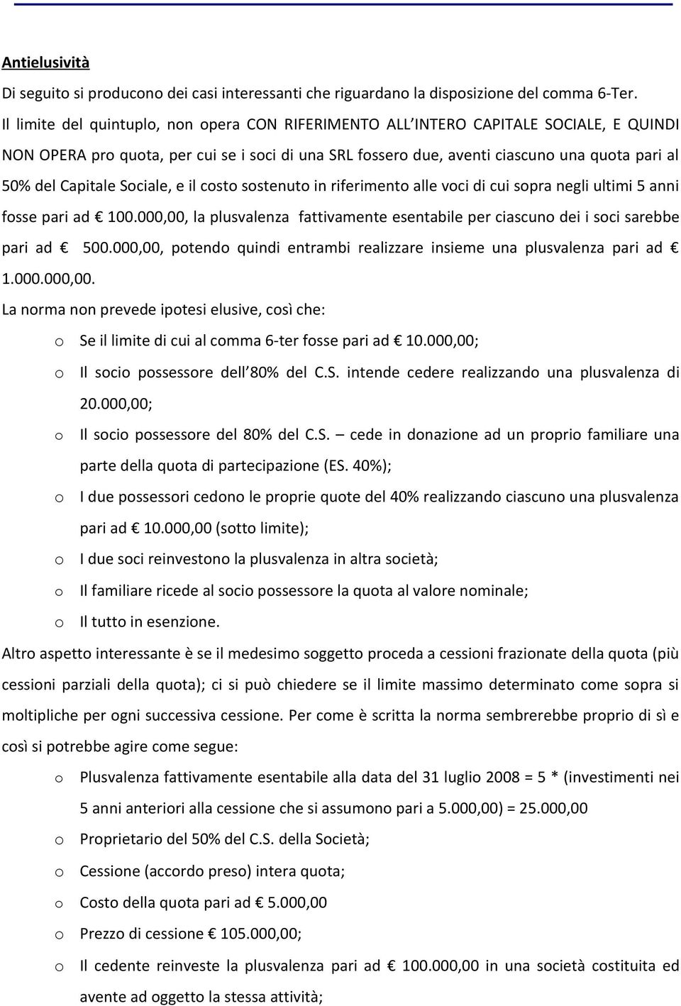 Capitale Sociale, e il costo sostenuto in riferimento alle voci di cui sopra negli ultimi 5 anni fosse pari ad 100.