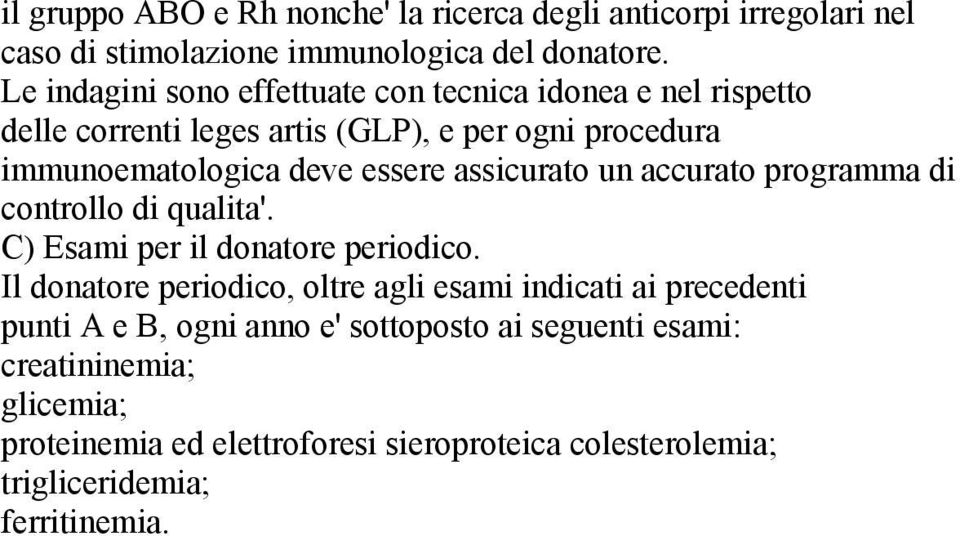 assicurato un accurato programma di controllo di qualita'. C) Esami per il donatore periodico.