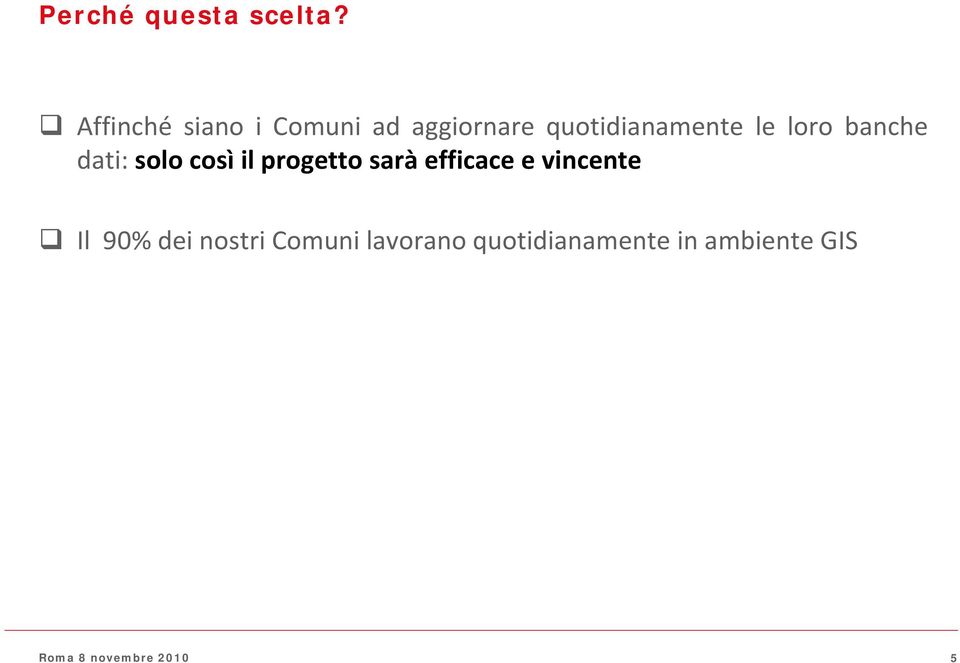 quotidianamente le loro banche dati: solo così il