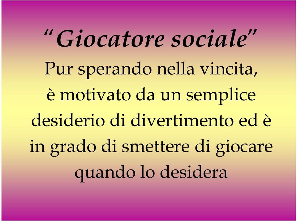 desiderio di divertimento ed è in