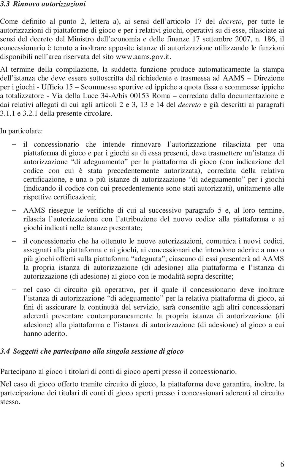 186, il concessionario è tenuto a inoltrare apposite