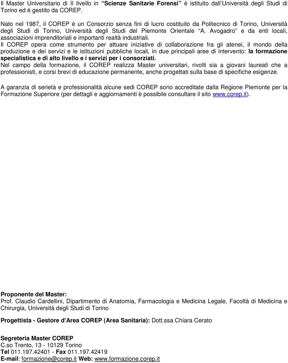 Avogadro e da enti locali, associazioni imprenditoriali e importanti realtà industriali.