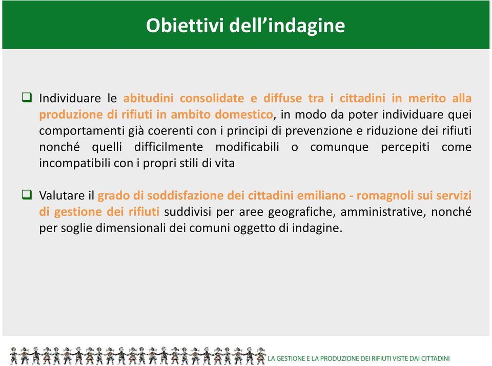 modificabili o comunque percepiti come incompatibili con i propri stili di vita Valutare il grado di soddisfazione dei cittadini emiliano -