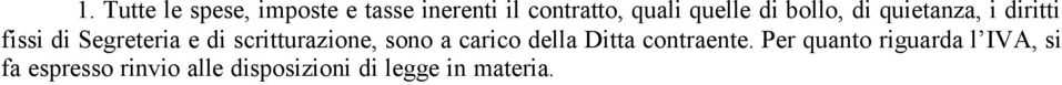 scritturazione, sono a carico della Ditta contraente.