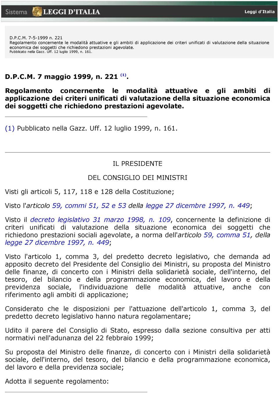 Pubblicato nella Gazz. Uff. 12 luglio 1999, n. 161. D.P.C.M. 7 maggio 1999, n. 221 (1).