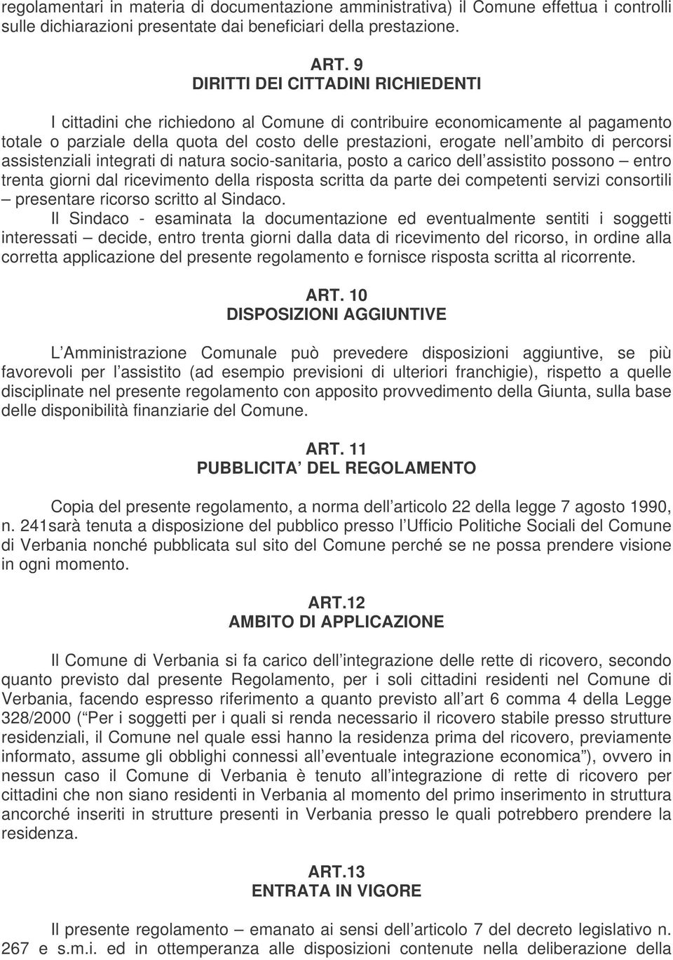 percorsi assistenziali integrati di natura socio-sanitaria, posto a carico dell assistito possono entro trenta giorni dal ricevimento della risposta scritta da parte dei competenti servizi consortili