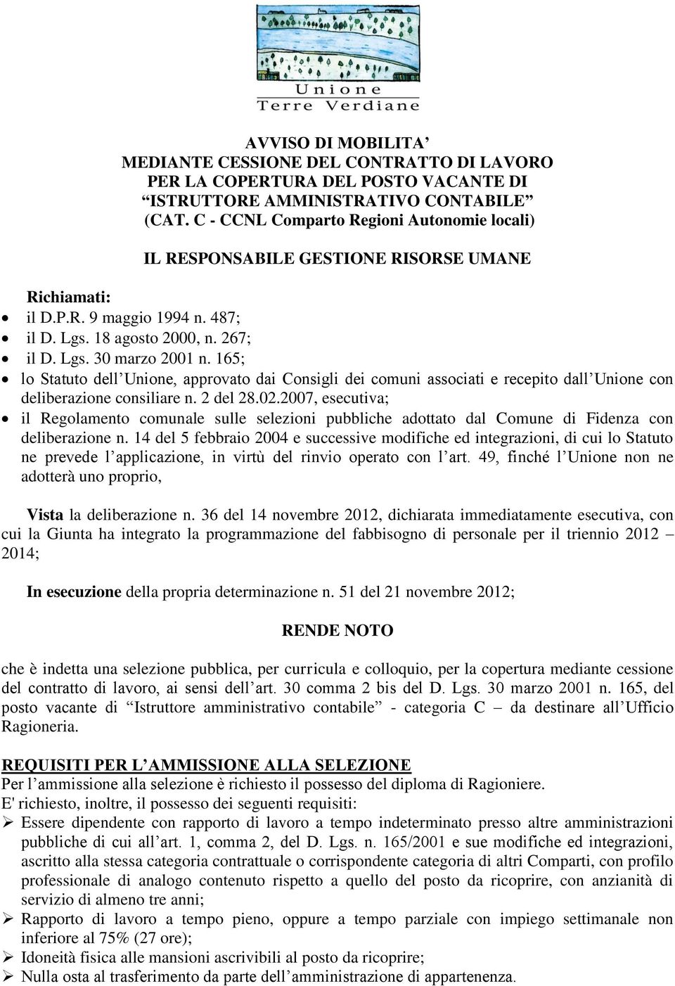 165; lo Statuto dell Unione, approvato dai Consigli dei comuni associati e recepito dall Unione con deliberazione consiliare n. 2 del 28.02.