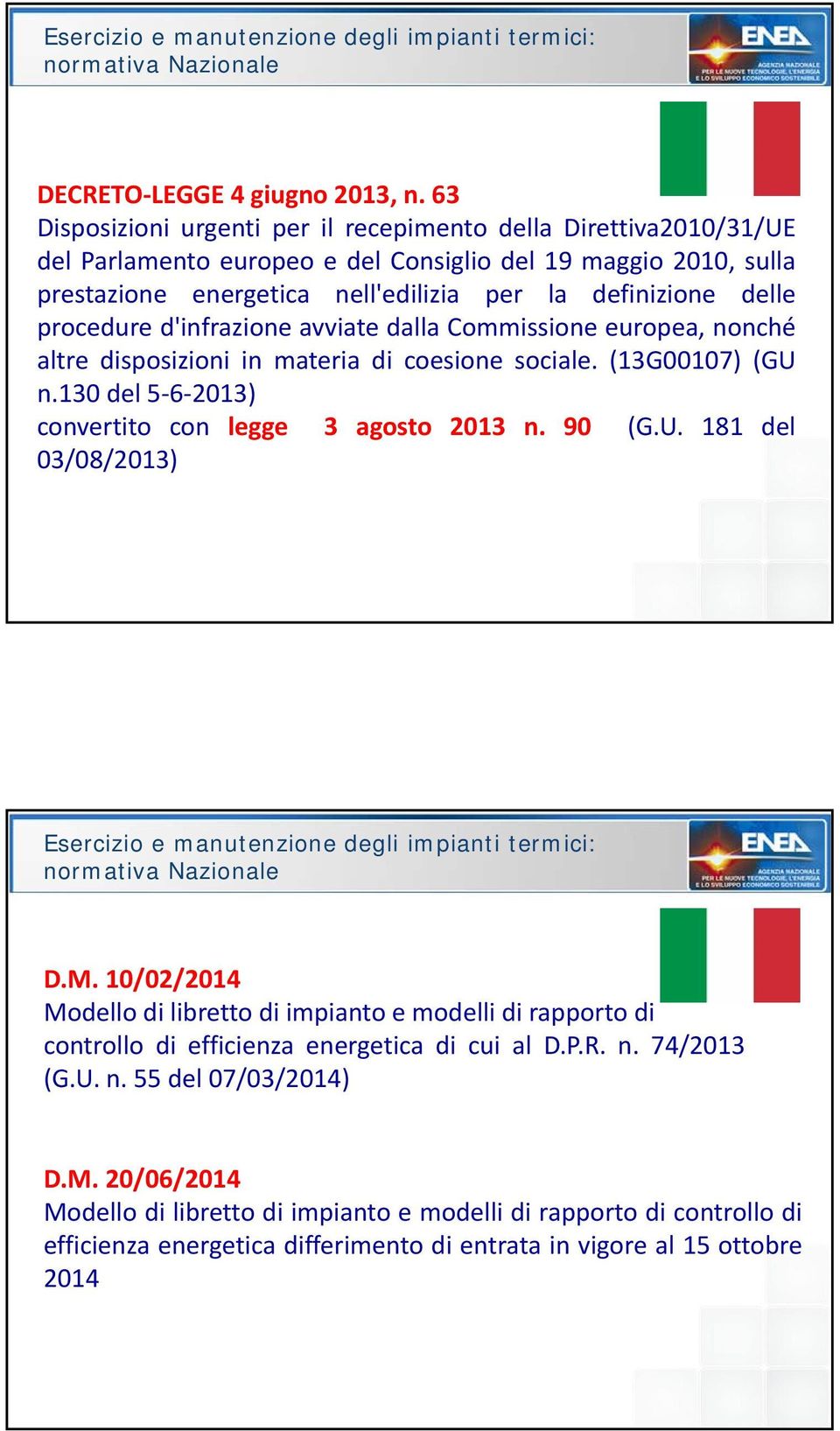 procedure d'infrazione avviate dalla Commissione europea, nonché altre disposizioni in materia di coesione sociale. (13G00107) (GU 